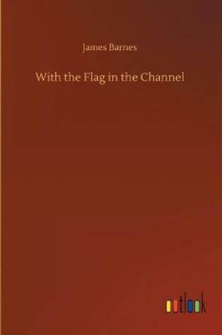 Cover of With the Flag in the Channel