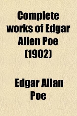 Cover of The Complete Works of Edgar Allen Poe (Volume 4); Tales