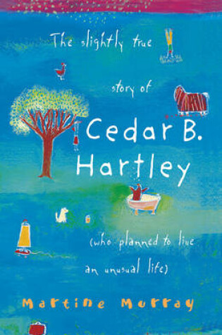 Cover of The Slightly True Story of Cedar B. Hartley
