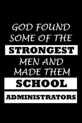 Cover of God Found Some Of The Strongest Men And Made Them School Administrators