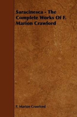 Cover of Saracinesca - The Complete Works Of F. Marion Crawford