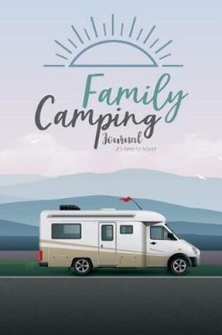Cover of Family Camping Journal It's Time to Travel
