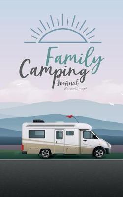 Book cover for Family Camping Journal It's Time to Travel