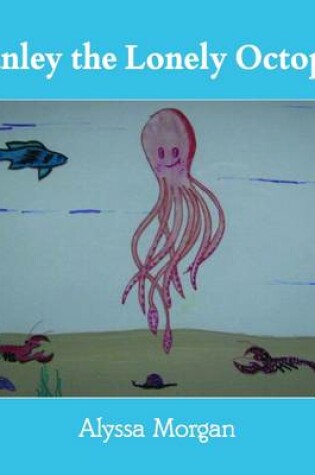 Cover of Stanley the Lonely Octopus