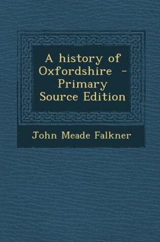 Cover of A History of Oxfordshire - Primary Source Edition
