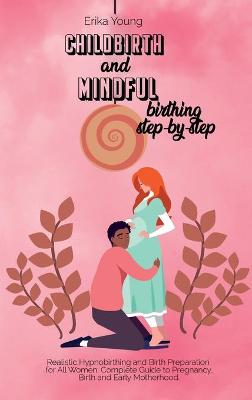 Book cover for Childbirth and Mindful Birthing Step by Step