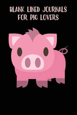 Book cover for Blank Lined Journals For Pig Lovers