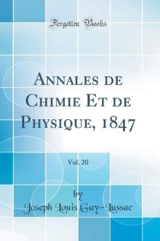 Cover of Annales de Chimie Et de Physique, 1847, Vol. 20 (Classic Reprint)