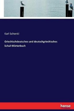 Cover of Griechischdeutsches und deutschgriechisches Schul-Woerterbuch