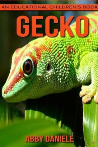 Cover of Gecko! An Educational Children's Book about Gecko with Fun Facts & Photos