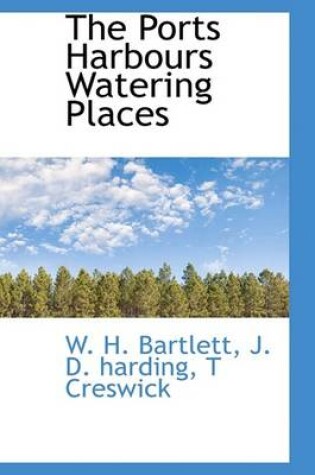 Cover of The Ports Harbours Watering Places