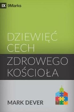 Cover of Dziewięc cech zdrowego kościola (Nine Marks of a Healthy Church) (Polish)