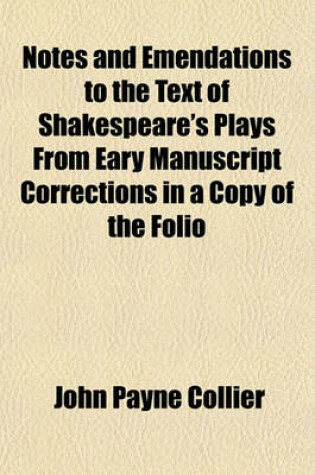 Cover of Notes and Emendations to the Text of Shakespeare's Plays from Eary Manuscript Corrections in a Copy of the Folio