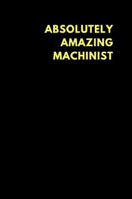 Book cover for Absolutely Amazing Machinist