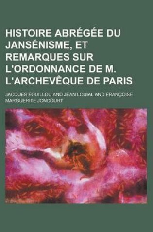 Cover of Histoire Abregee Du Jansenisme, Et Remarques Sur L'Ordonnance de M. L'Archeveque de Paris