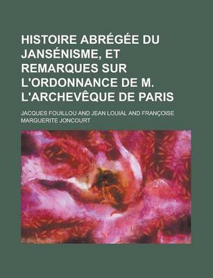 Book cover for Histoire Abregee Du Jansenisme, Et Remarques Sur L'Ordonnance de M. L'Archeveque de Paris