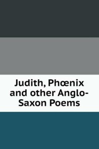 Cover of Judith, Phoenix and other Anglo-Saxon Poems