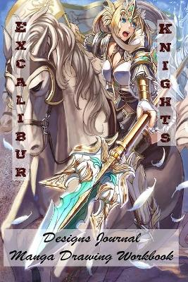 Book cover for Excalibur Knights - Designs Journal - Manga Drawing Workbook