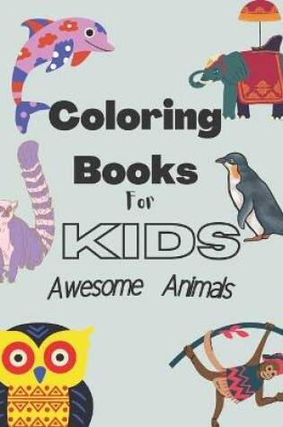 Cover of coloring books for kids; awesome animals