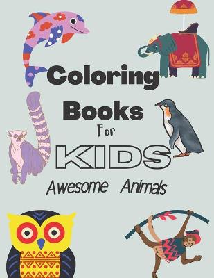 Book cover for coloring books for kids; awesome animals