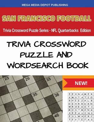 Book cover for San Francisco Football Trivia Crossword Puzzle Series - NFL Quarterbacks Edition