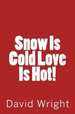 Cover of Snow Is Cold Love Is Hot!