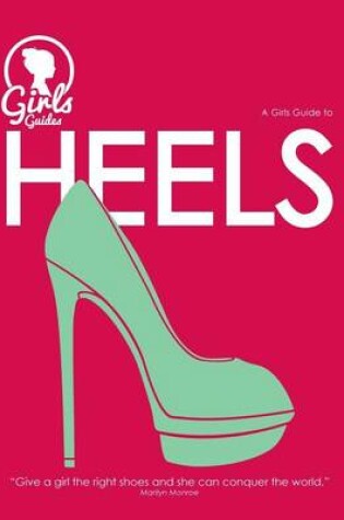 Cover of Heels. Girls guide to heels