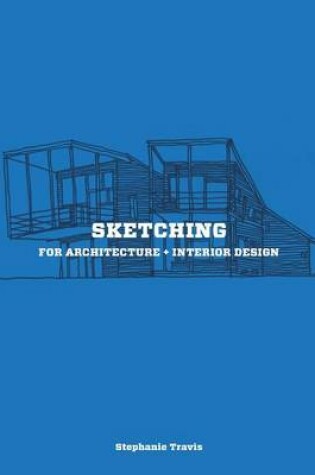 Cover of Sketching for Architecture + Interior Design