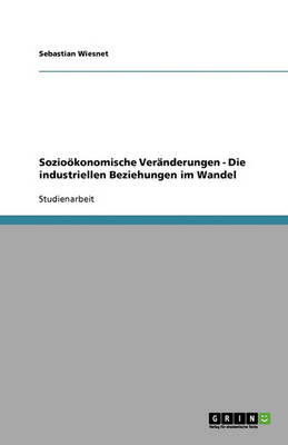 Book cover for Soziooekonomische Veranderungen - Die industriellen Beziehungen im Wandel