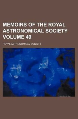 Cover of Memoirs of the Royal Astronomical Society Volume 49