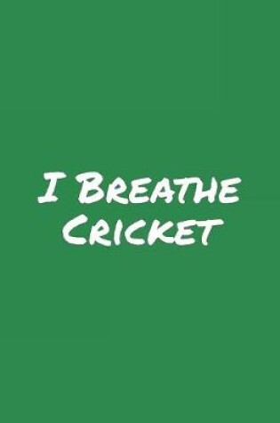 Cover of I Breathe Cricket