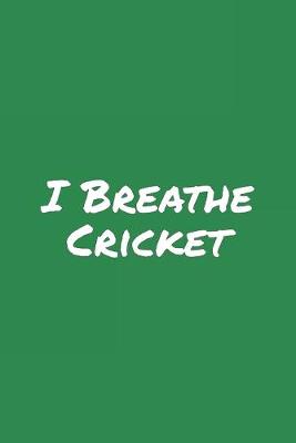 Book cover for I Breathe Cricket