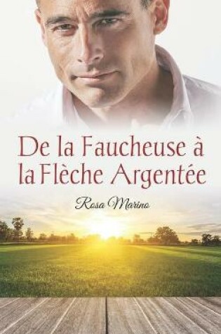 Cover of De la Faucheuse a la Fleche Argentee