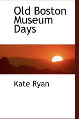 Cover of Old Boston Museum Days
