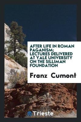 Book cover for After Life in Roman Paganism; Lectures Delivered at Yale University on the Silliman Foundation