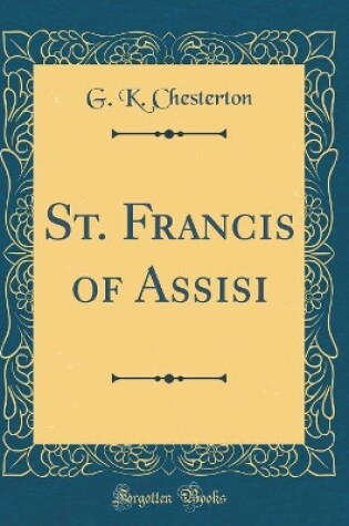 Cover of St. Francis of Assisi (Classic Reprint)