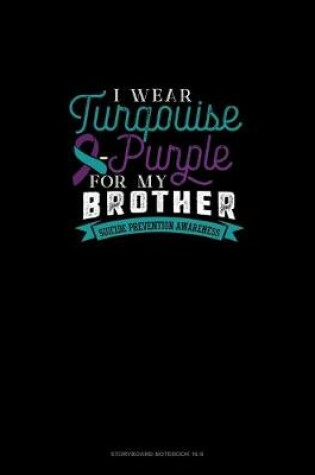 Cover of I Wear Turqouise-Purple For My Brother - Suicide Prevention Awareness