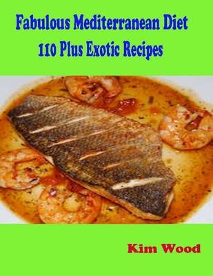 Book cover for Fabulous Mediterranean Diet - 110 Plus Exotic Recipes