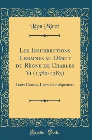 Cover of Les Insurrections Urbaines Au Début Du Règne de Charles VI (1380-1383)