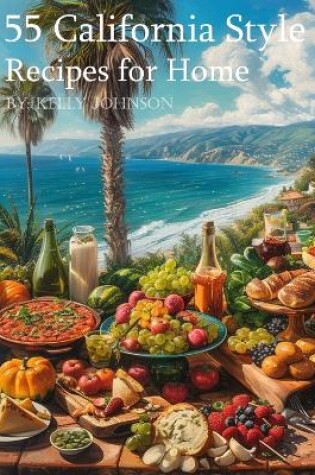 Cover of 55 California Style Recipes for Home