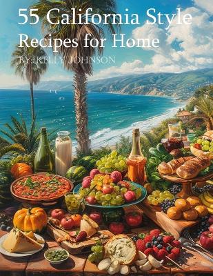 Book cover for 55 California Style Recipes for Home