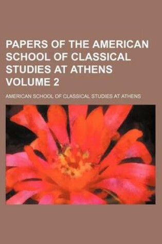 Cover of Papers of the American School of Classical Studies at Athens Volume 2