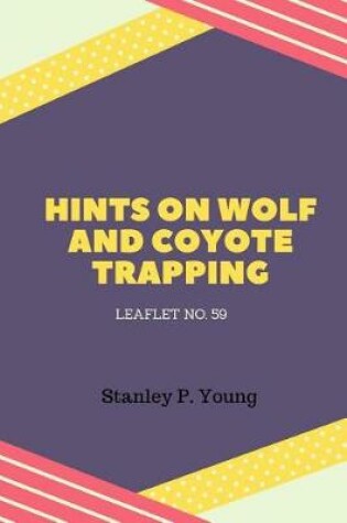 Cover of Hints on Wolf and Coyote Trapping