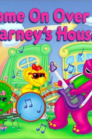 Cover of Come on over to Barney's House!