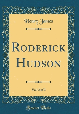 Book cover for Roderick Hudson, Vol. 2 of 2 (Classic Reprint)