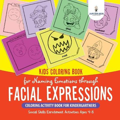 Book cover for Kids Coloring Book for Naming Emotions through Facial Expressions. Coloring Activity Book for Kindergartners. Social Skills Enrichment Activities Ages 4-8