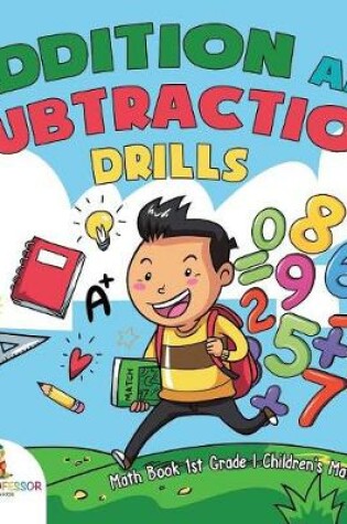 Cover of Addition and Subtraction Drills - Math Book 1st Grade Children's Math Books