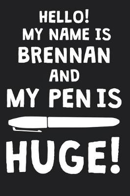 Book cover for Hello! My Name Is BRENNAN And My Pen Is Huge!