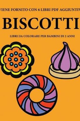 Cover of Libri da colorare per bambini di 2 anni (Biscotti )