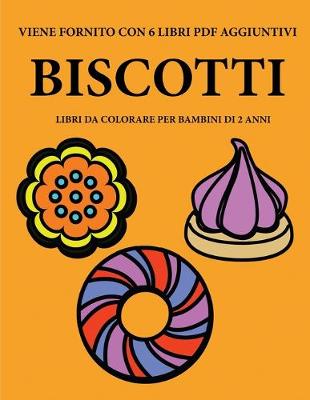 Book cover for Libri da colorare per bambini di 2 anni (Biscotti )